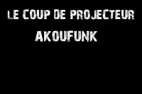 Le Coup De Projecteur - Akoufunk