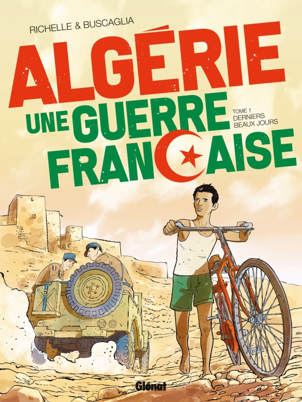 &Ccedil;a P&eacute;tille : Alg&eacute;rie une guerre fran&ccedil;aise - Tome 1 - Derniers beaux jours
