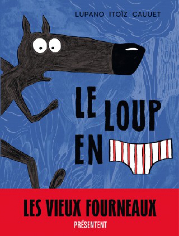 Ca p&eacute;tille : Le Loup En Slip